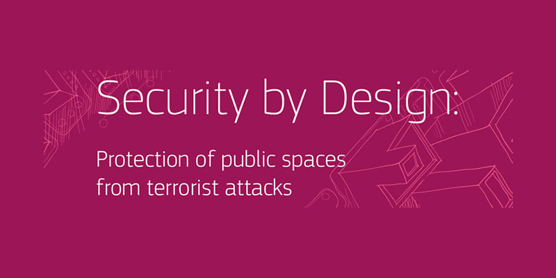 Security by Design: Protection of public spaces from terrorist attacks